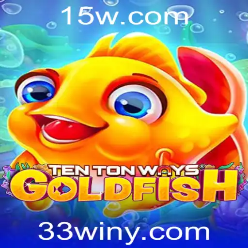 Descubra o Fascinante Mundo de TenTonWaysGoldfish e a Estratégia 33win